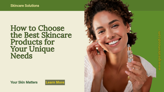 How to Choose the Best Skincare Products for Your Unique Needs