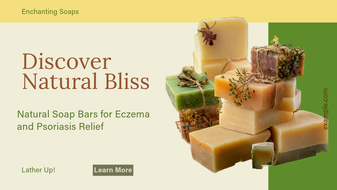 Inclusive Healing: Top 5 Natural Soap Bars for Eczema and Psoriasis Relief